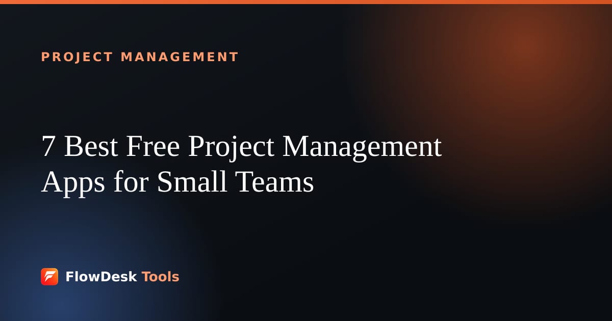 7 Best Free Project Management Apps for Small Teams (2026)