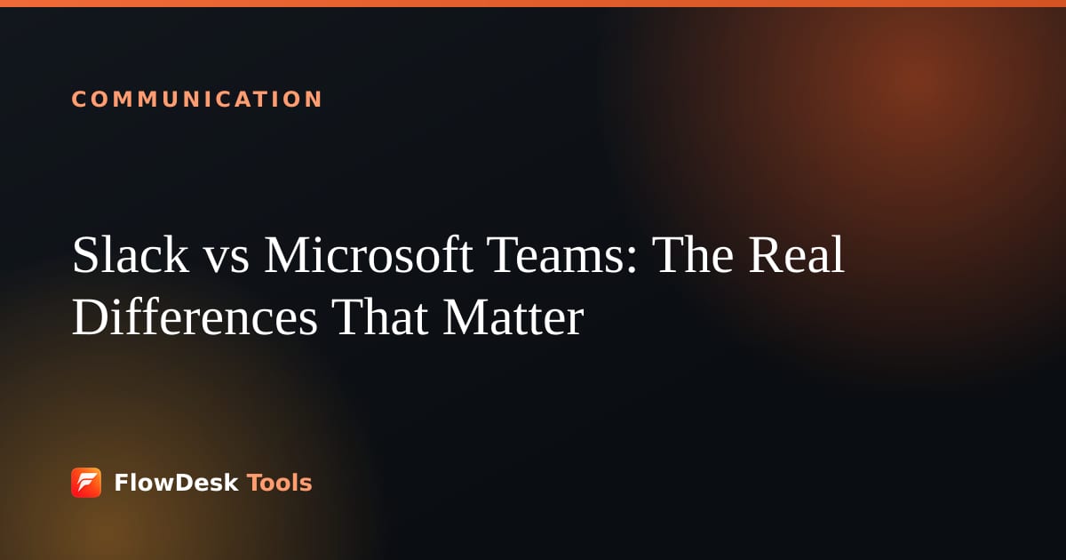 Slack vs Microsoft Teams: The Real Differences That Matter