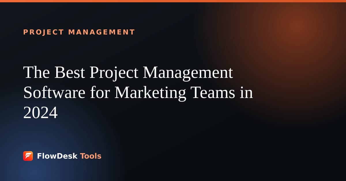 The Best Project Management Software for Marketing Teams in 2026